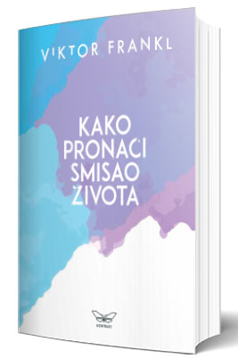 kako pronaći smisao života viktor frankl