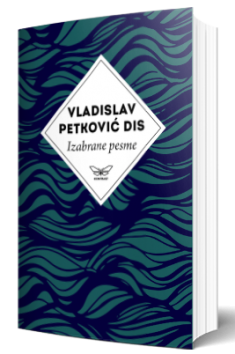 izabrane pesme vladislava petkovića disa vladislav petković dis